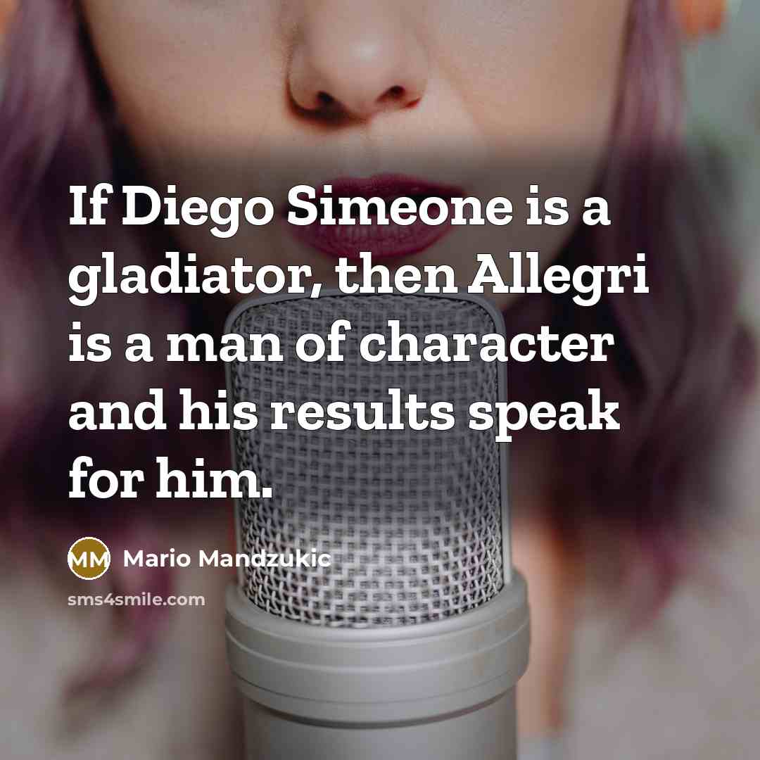 “If Diego Simeone is a gladiator, then Allegri is a…” quote by Mario Mandzukic