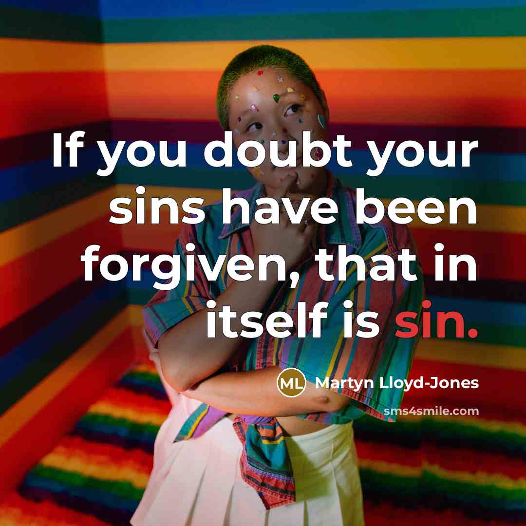 “If you doubt your sins have been forgiven, that in…” quote by Martyn Lloyd-Jones
