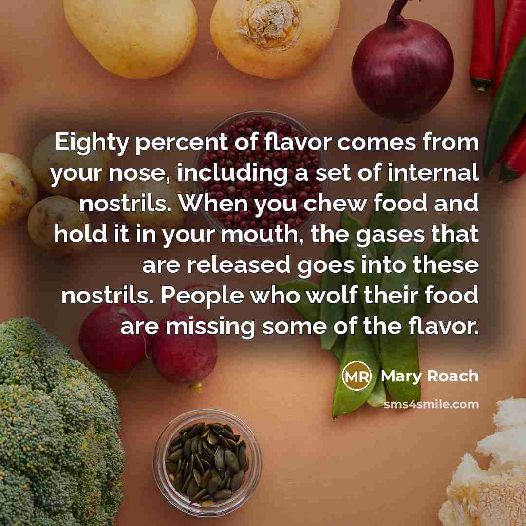 “Eighty percent of flavor comes from your nose, including a…” quote by Mary Roach