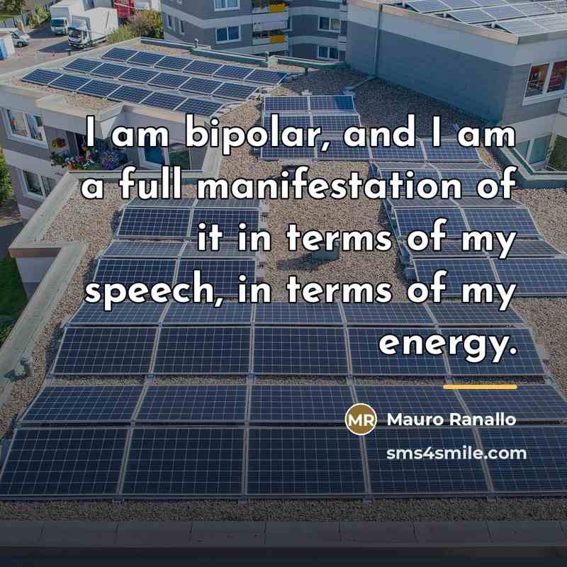 “I am bipolar, and I am a full manifestation of…” quote by Mauro Ranallo