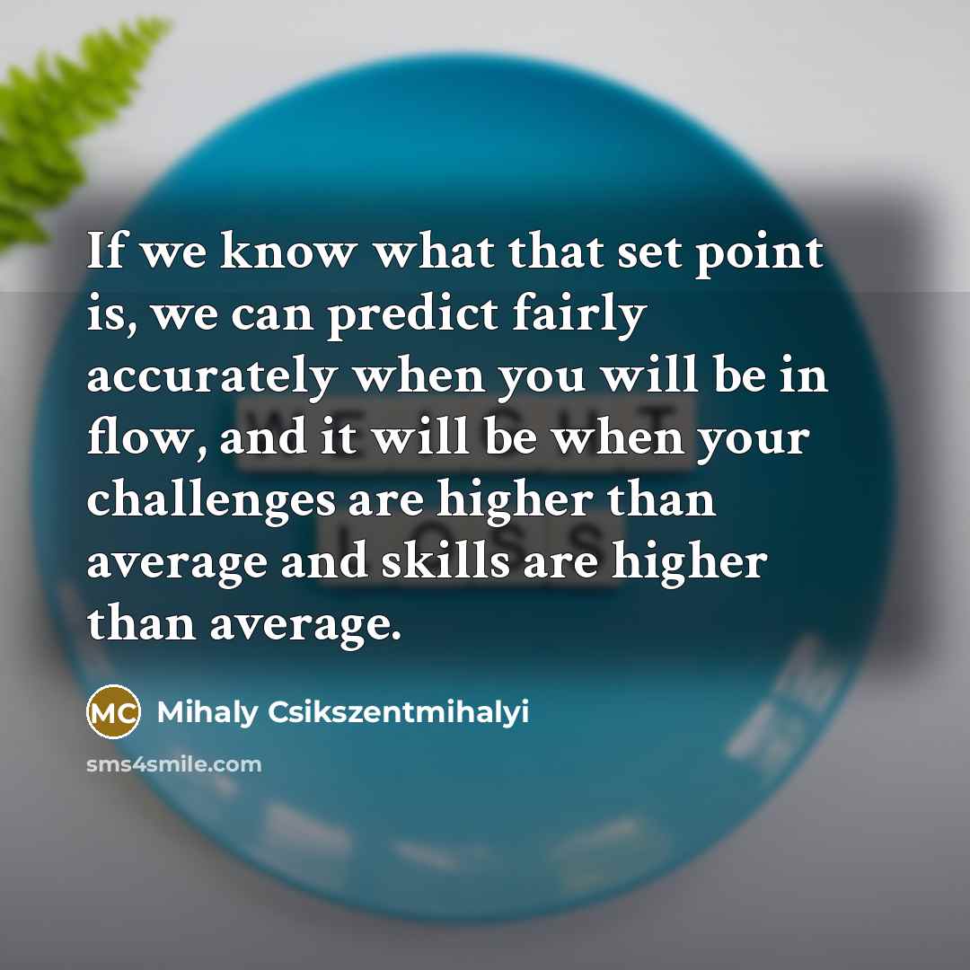 “If we know what that set point is, we can…” quote by Mihaly Csikszentmihalyi