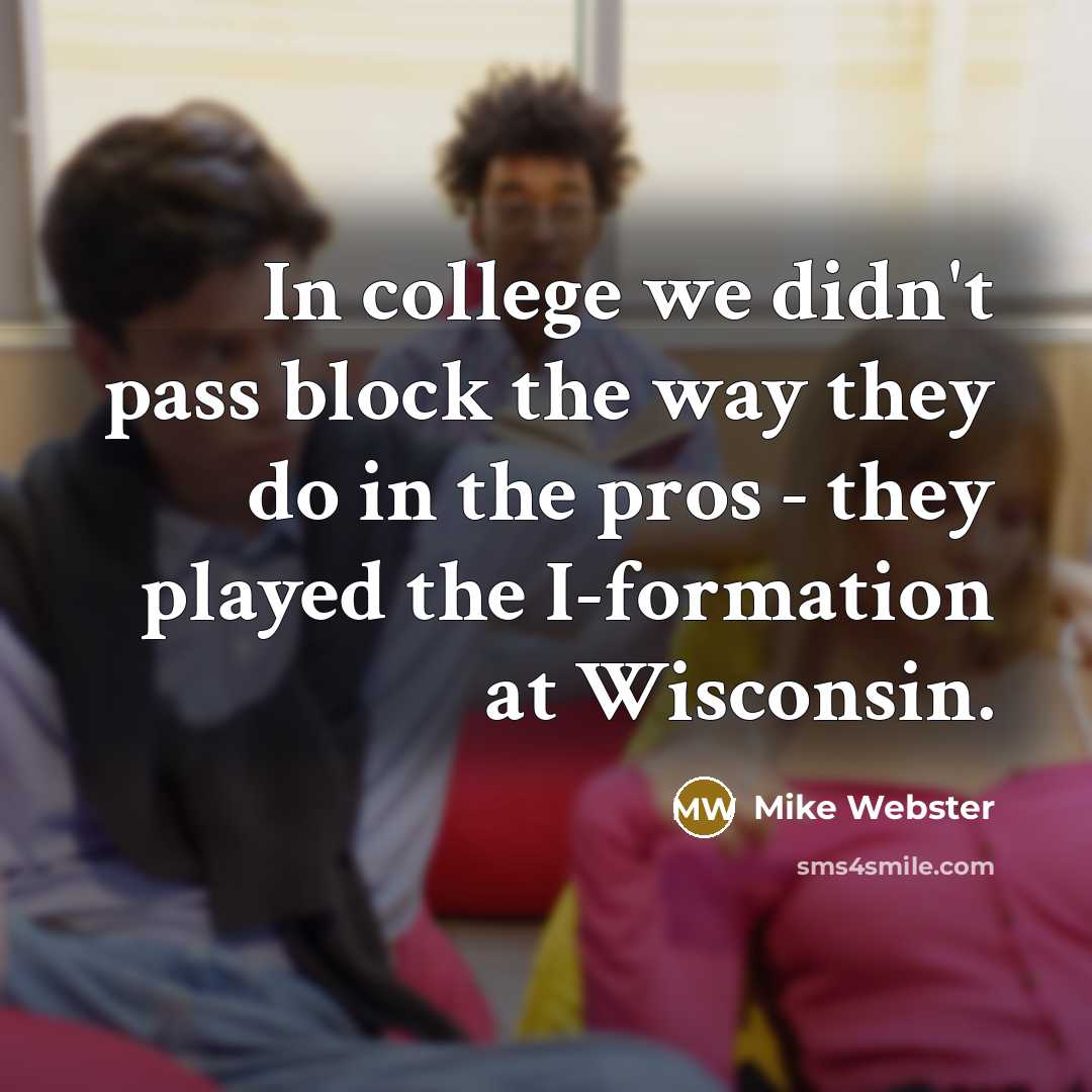 “In college we didn't pass block the way they do…” quote by Mike Webster