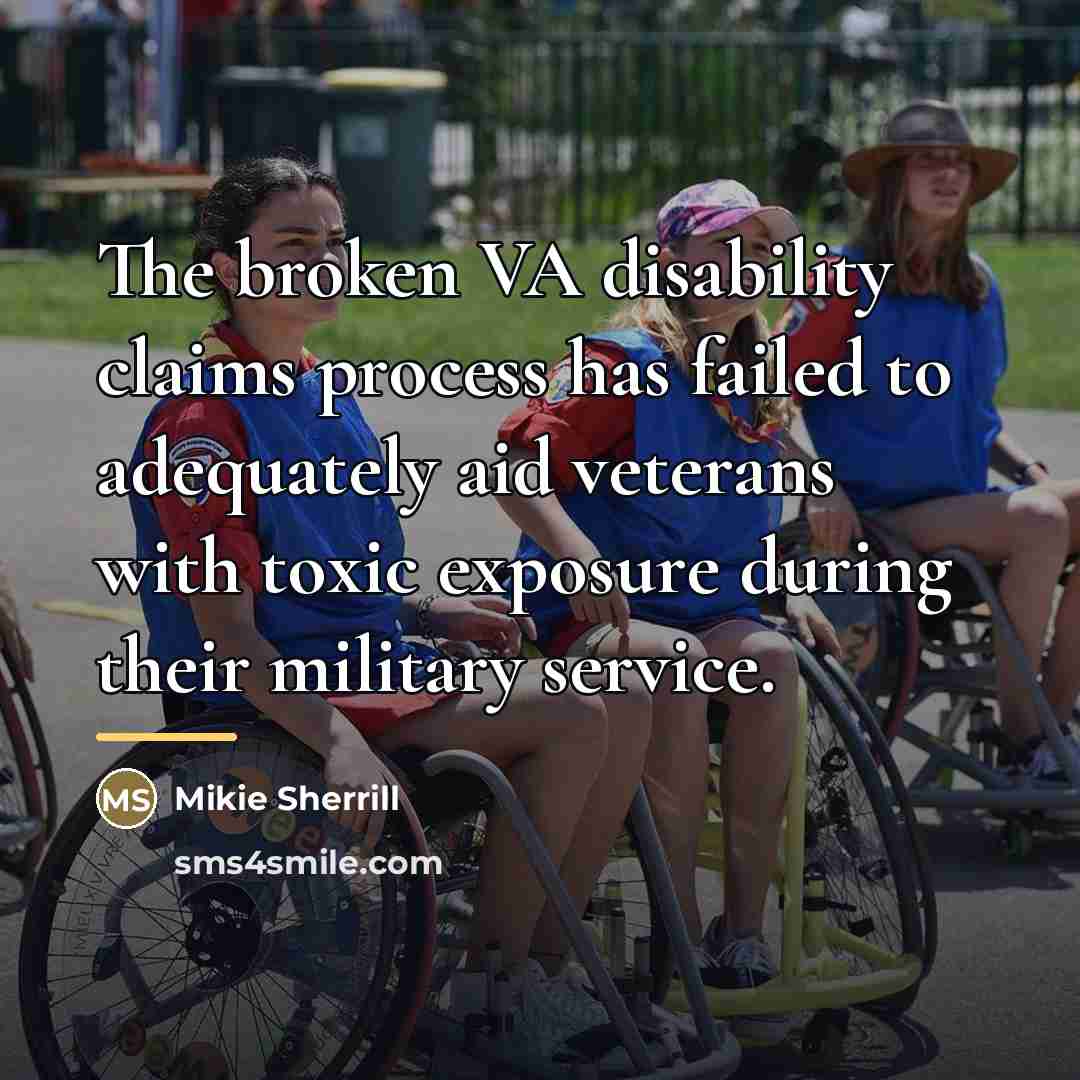 “The broken VA disability claims process has failed to adequately…” quote by Mikie Sherrill