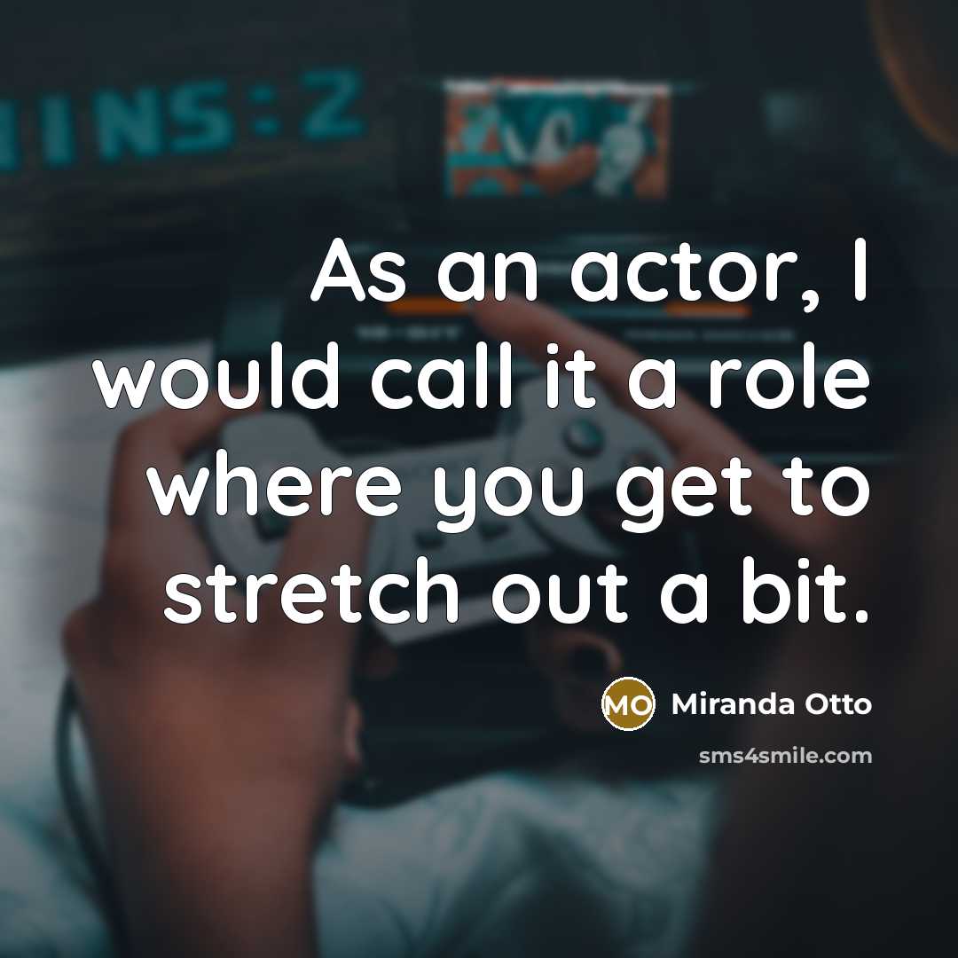 “As an actor, I would call it a role where…” quote by Miranda Otto