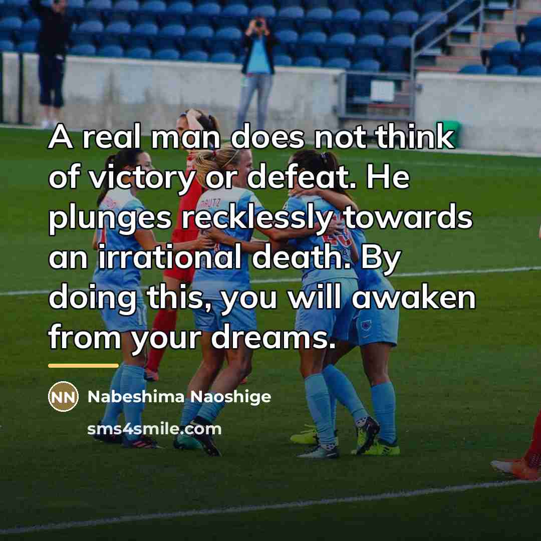 “A real man does not think of victory or defeat.…” quote by Nabeshima Naoshige