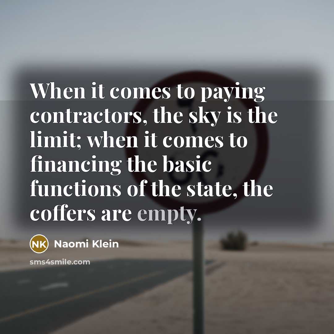 “When it comes to paying contractors, the sky is the…” quote by Naomi Klein