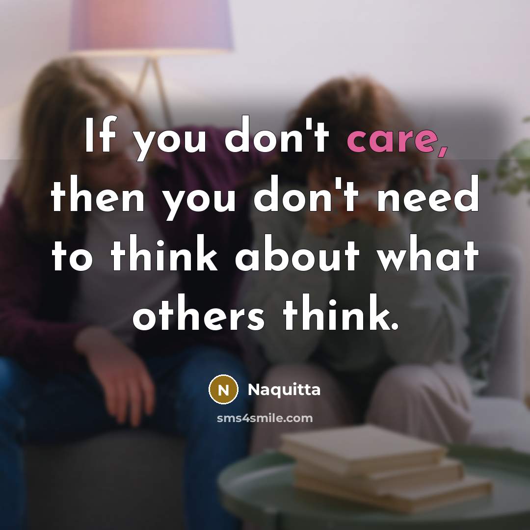 “If you don't care, then you don't need to think…” quote by Naquitta