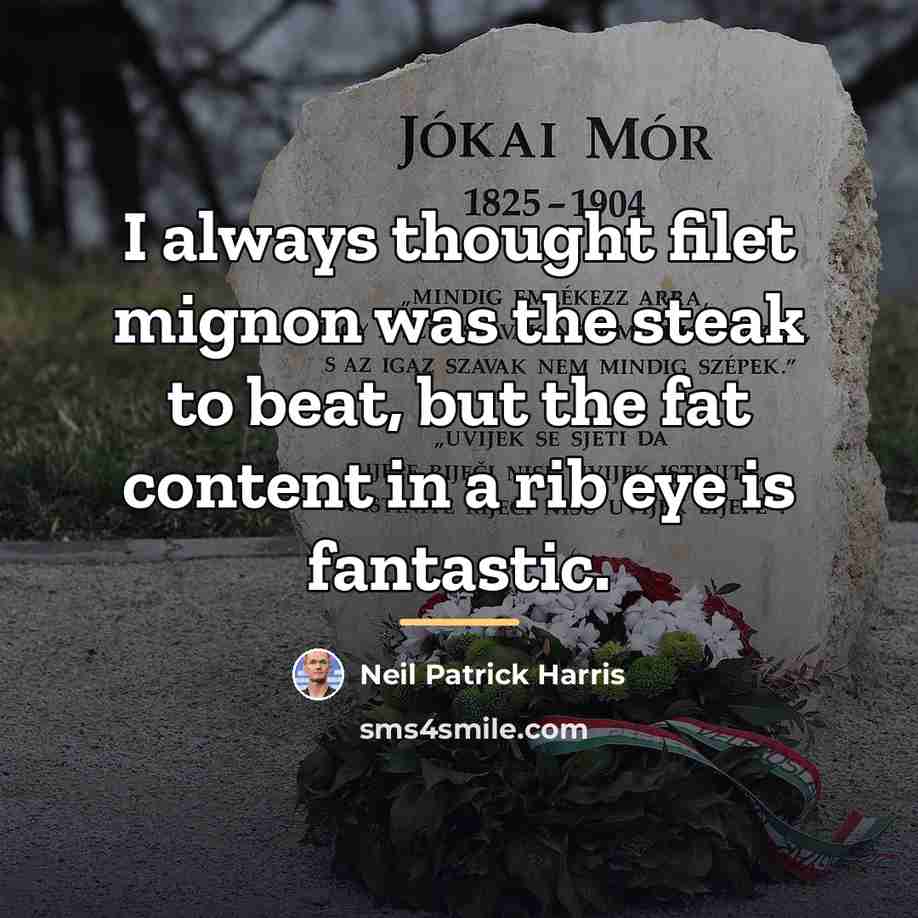 “I always thought filet mignon was the steak to beat,…” quote by Neil Patrick Harris