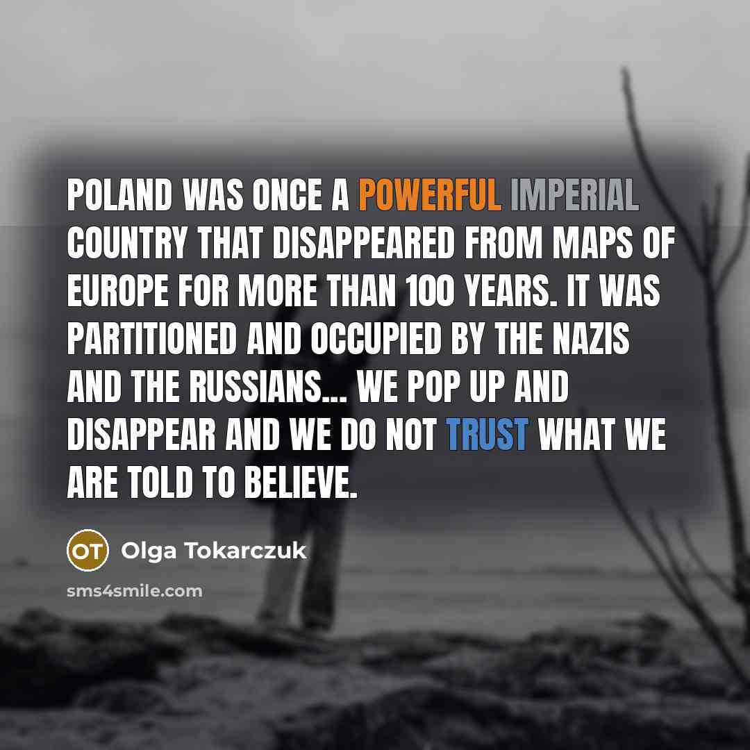 “Poland was once a powerful imperial country that disappeared from…” quote by Olga Tokarczuk