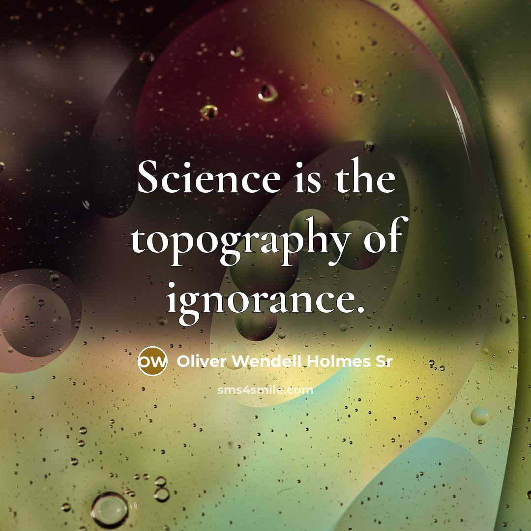 “Science is the topography of ignorance.…” quote by Oliver Wendell Holmes Sr