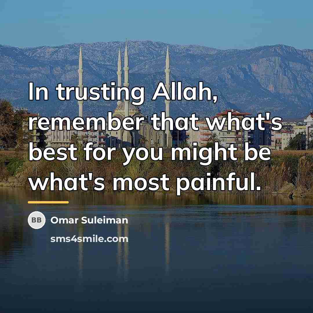 “In trusting Allah, remember that what's best for you might…” quote by Omar Suleiman