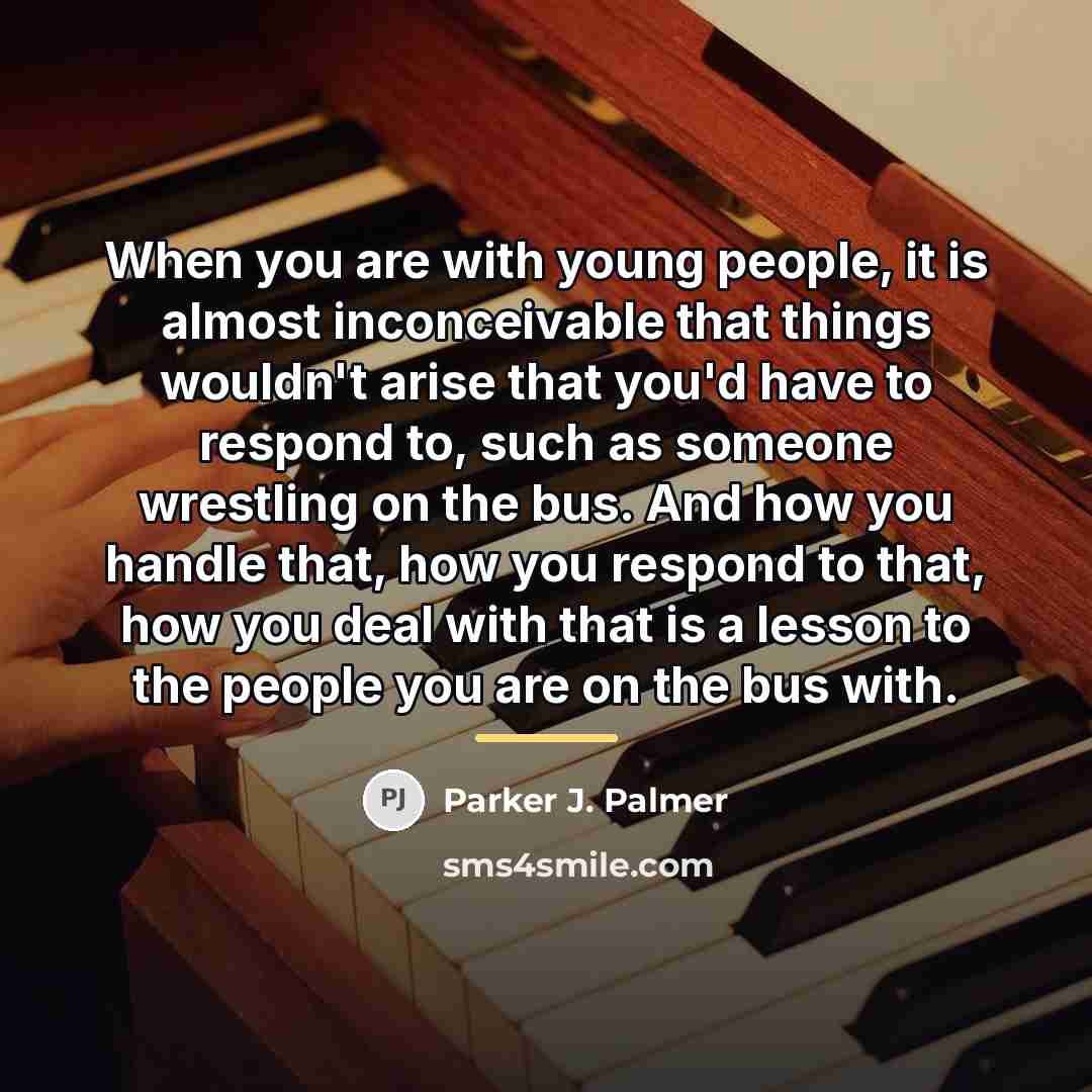 “When you are with young people, it is almost inconceivable…” quote by Parker J. Palmer