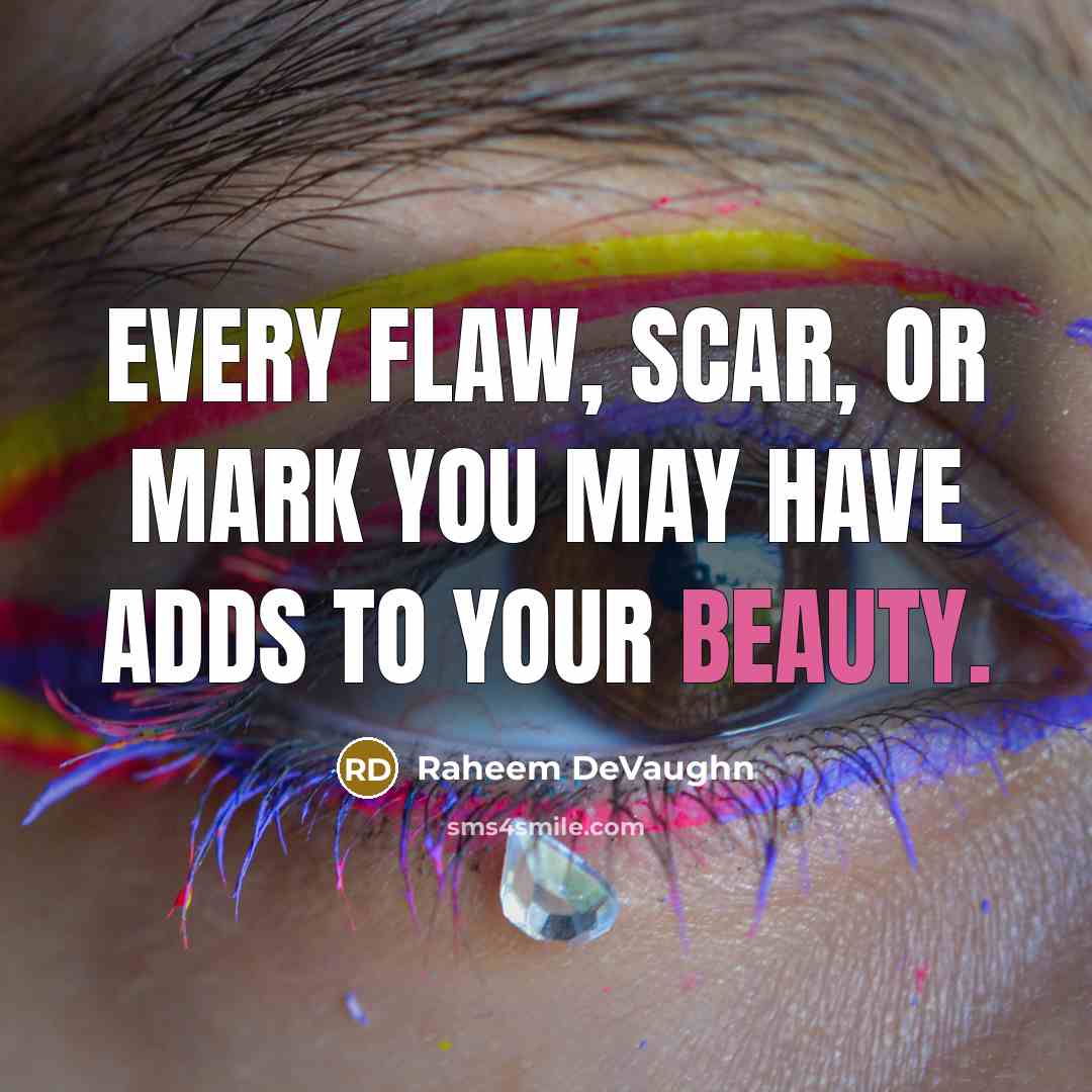 “Every flaw, scar, or mark you may have adds to…” quote by Raheem DeVaughn