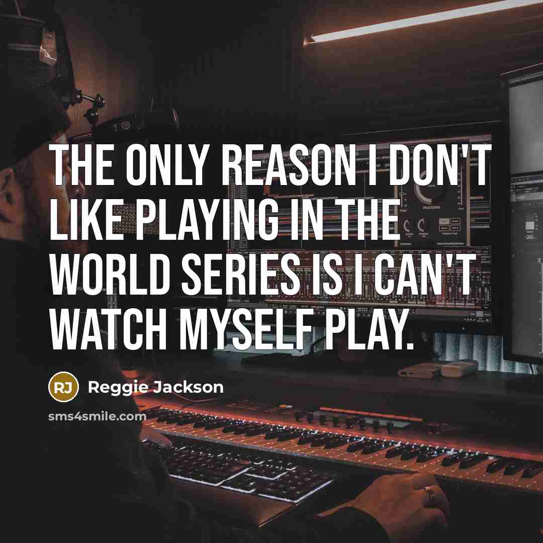 “The only reason I don't like playing in the World…” quote by Reggie Jackson