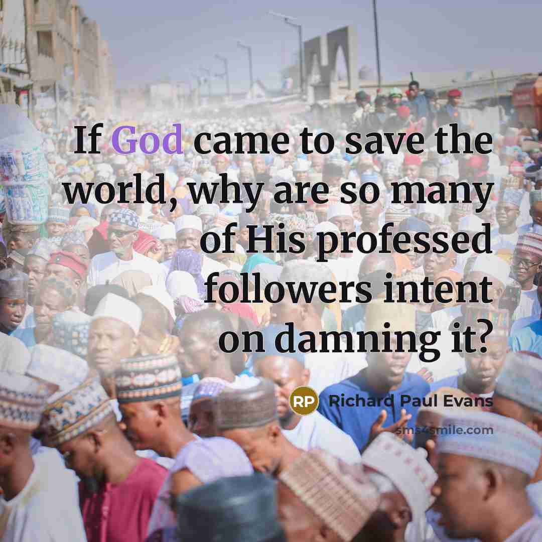 “If God came to save the world, why are so…” quote by Richard Paul Evans