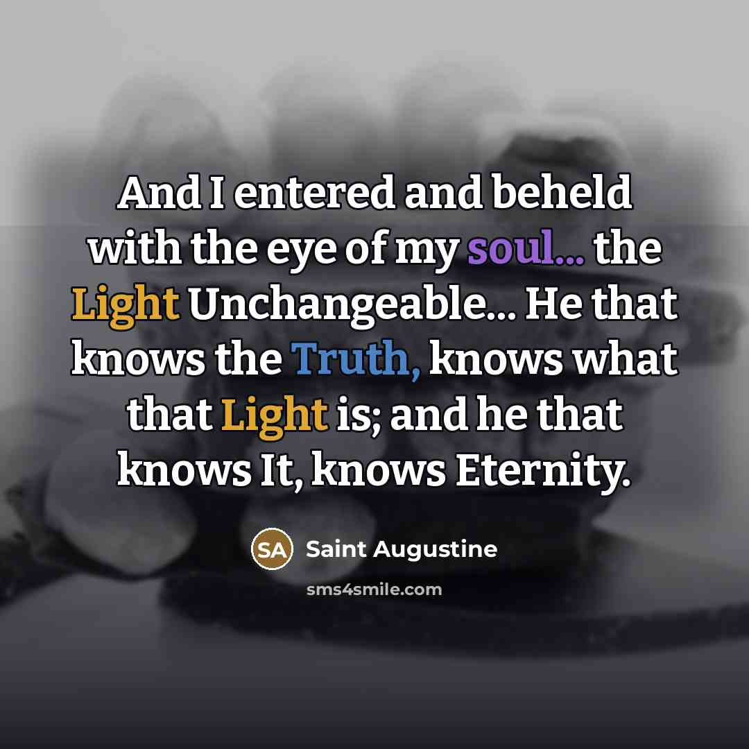 “And I entered and beheld with the eye of my…” quote by Saint Augustine