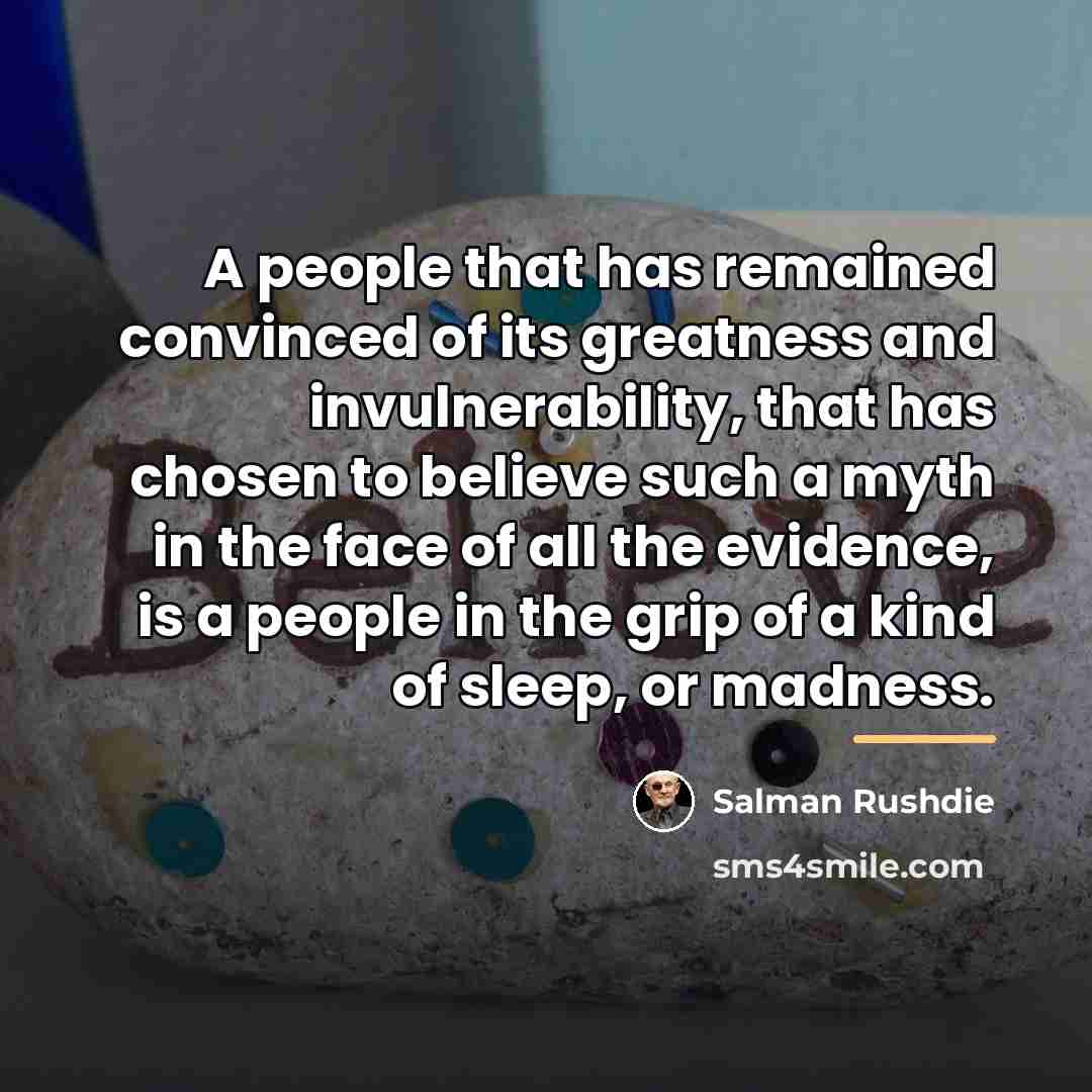 “A people that has remained convinced of its greatness and…” quote by Salman Rushdie
