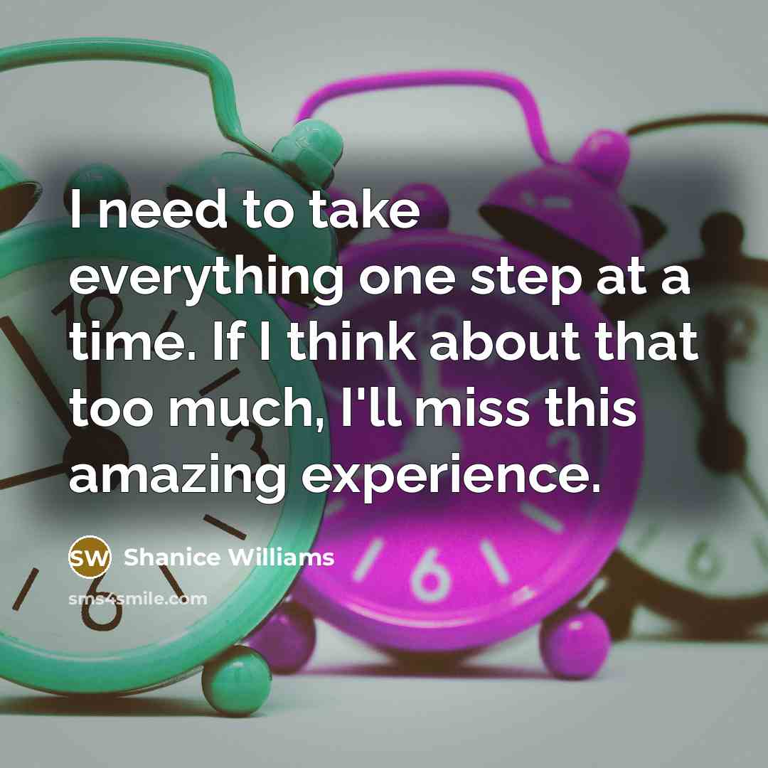 “I need to take everything one step at a time.…” quote by Shanice Williams