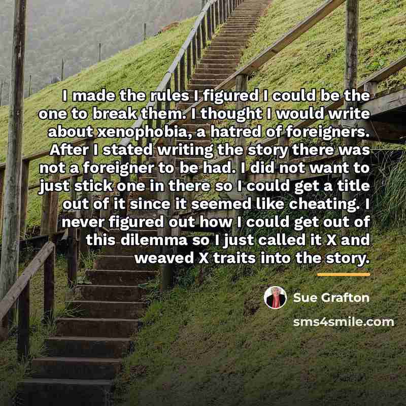 “I made the rules I figured I could be the…” quote by Sue Grafton