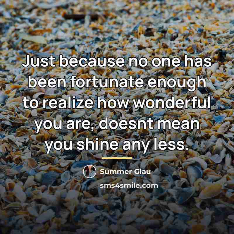“Just because no one has been fortunate enough to realize…” quote by Summer Glau
