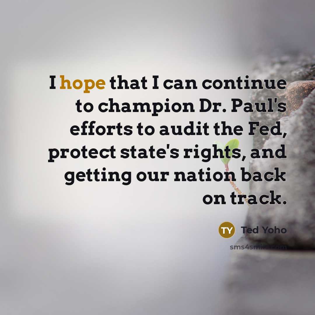 “I hope that I can continue to champion Dr. Paul's…” quote by Ted Yoho