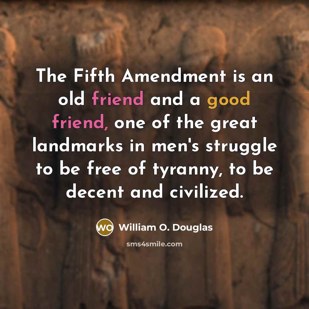 “The Fifth Amendment is an old friend and a good…” quote by William O. Douglas