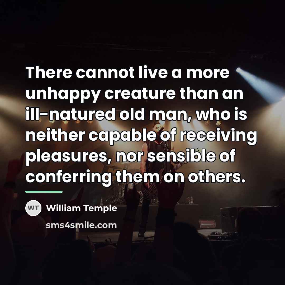 “There cannot live a more unhappy creature than an ill-natured…” quote by William Temple