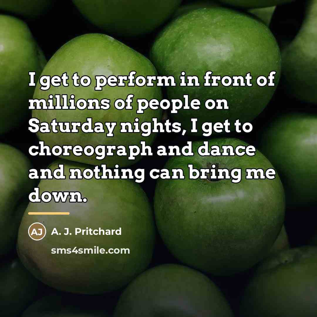 “I get to perform in front of millions of people…” quote by A. J. Pritchard