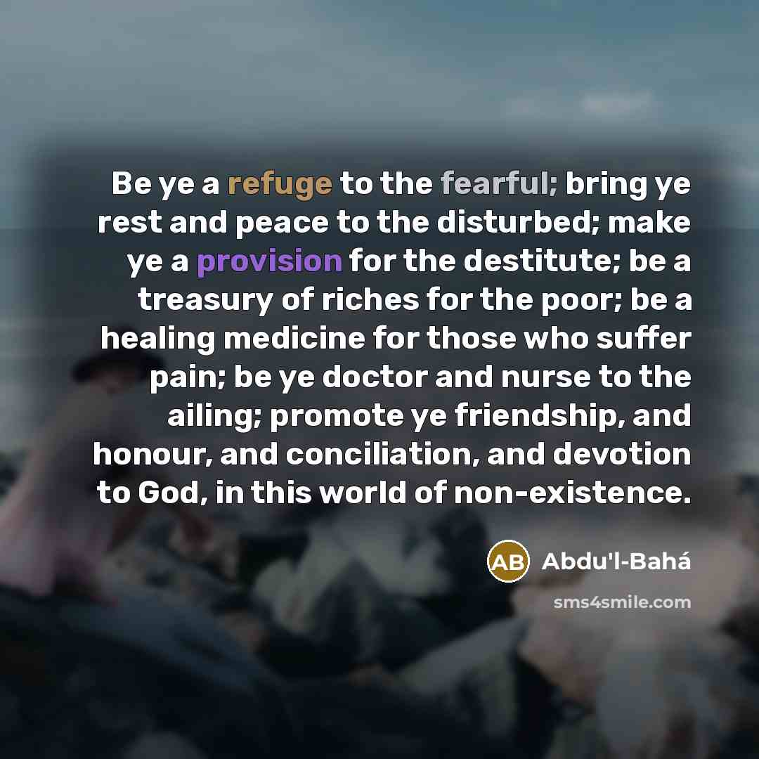 “Be ye a refuge to the fearful; bring ye rest…” quote by Abdu'l-Bahá