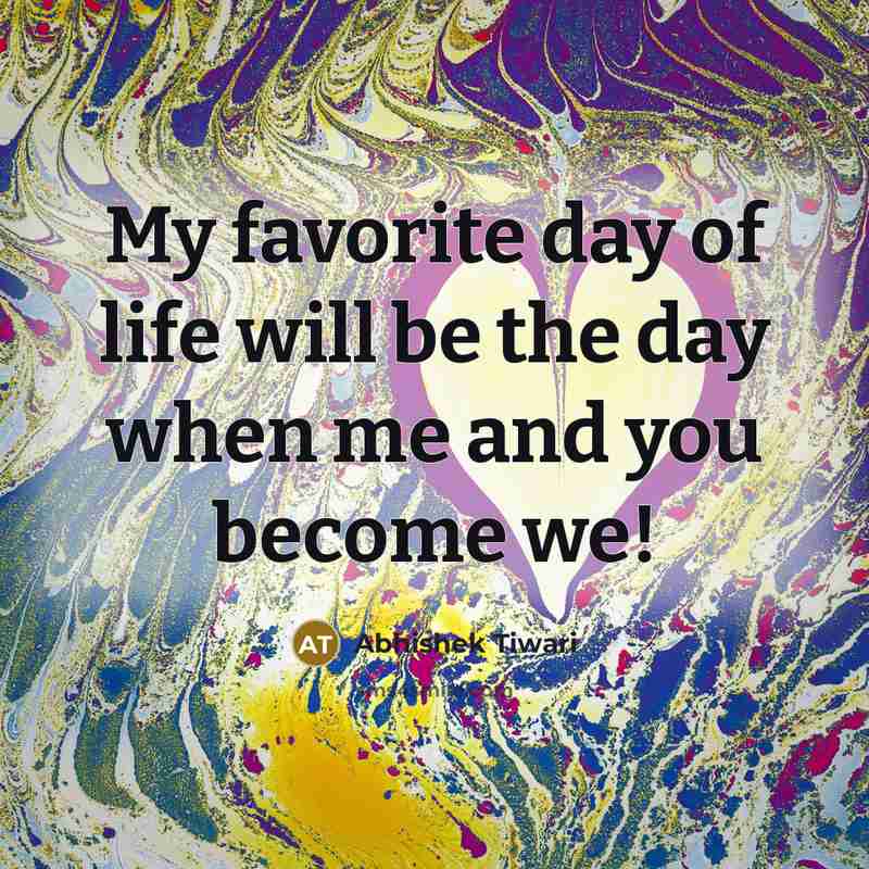 “My favorite day of life will be the day when…” quote by Abhishek Tiwari