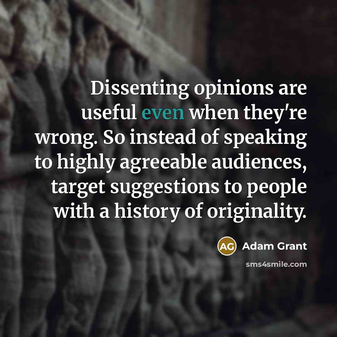“Dissenting opinions are useful even when they're wrong. So instead…” quote by Adam Grant