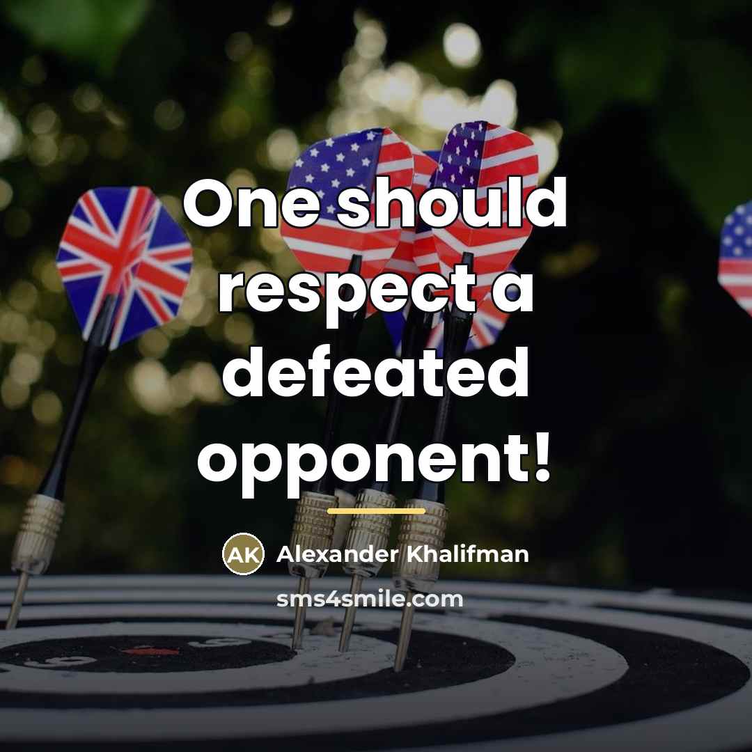“One should respect a defeated opponent!…” quote by Alexander Khalifman