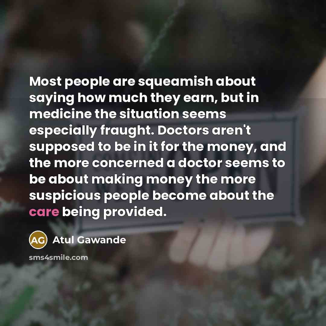 “Most people are squeamish about saying how much they earn,…” quote by Atul Gawande