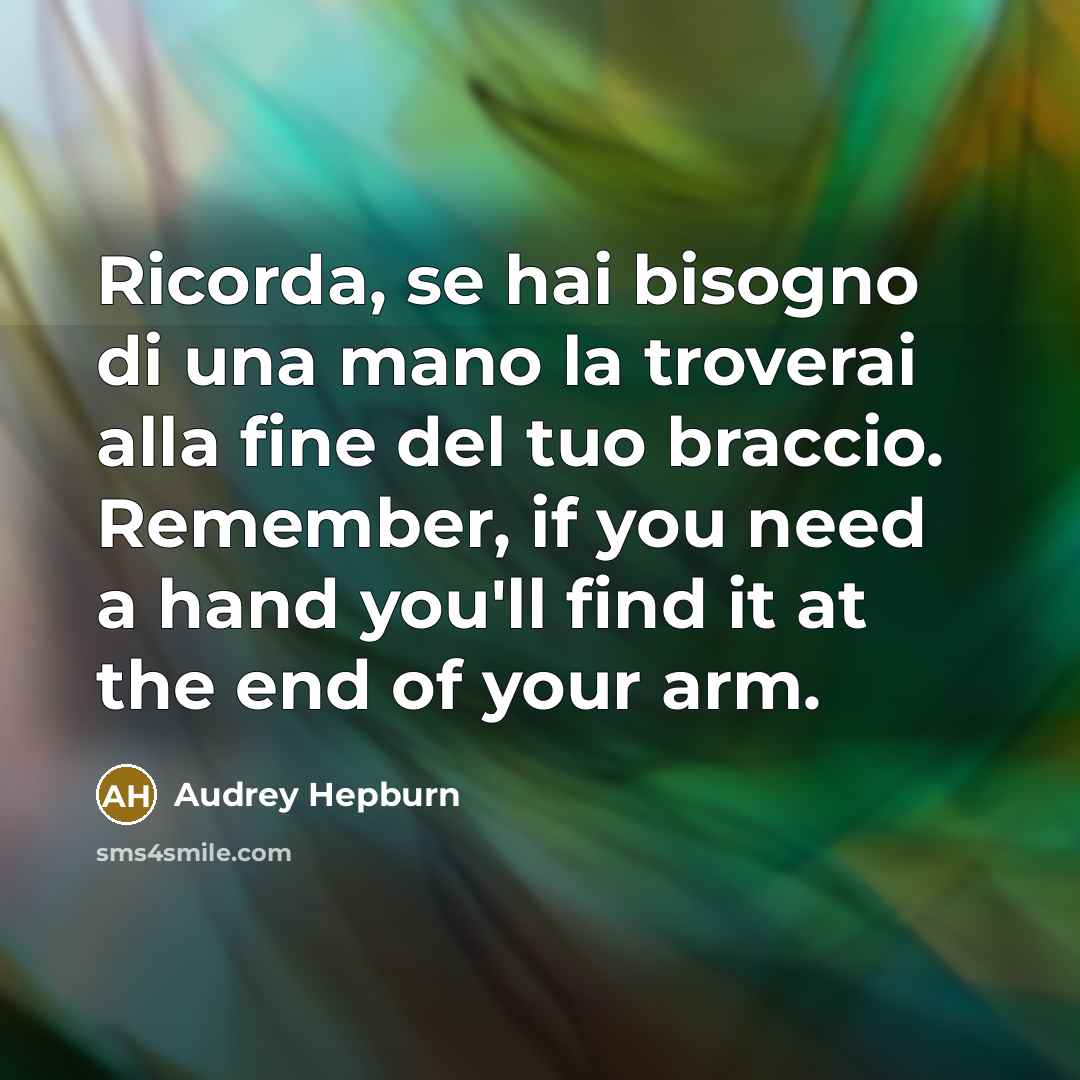 “Ricorda, se hai bisogno di una mano la troverai alla…” quote by Audrey Hepburn