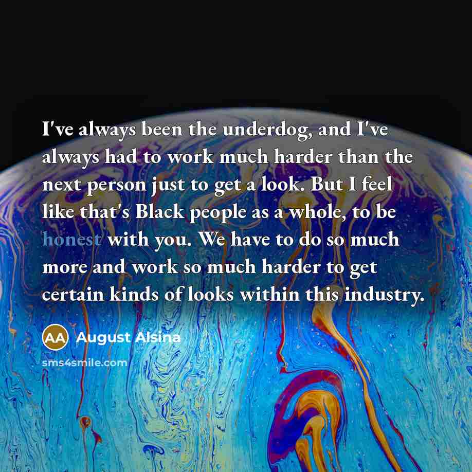 “I've always been the underdog, and I've always had to…” quote by August Alsina