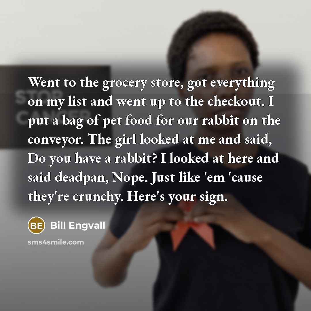 “Went to the grocery store, got everything on my list…” quote by Bill Engvall