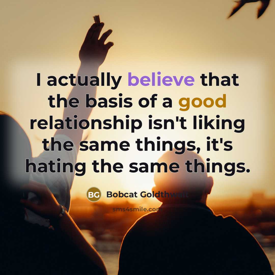 “I actually believe that the basis of a good relationship…” quote by Bobcat Goldthwait
