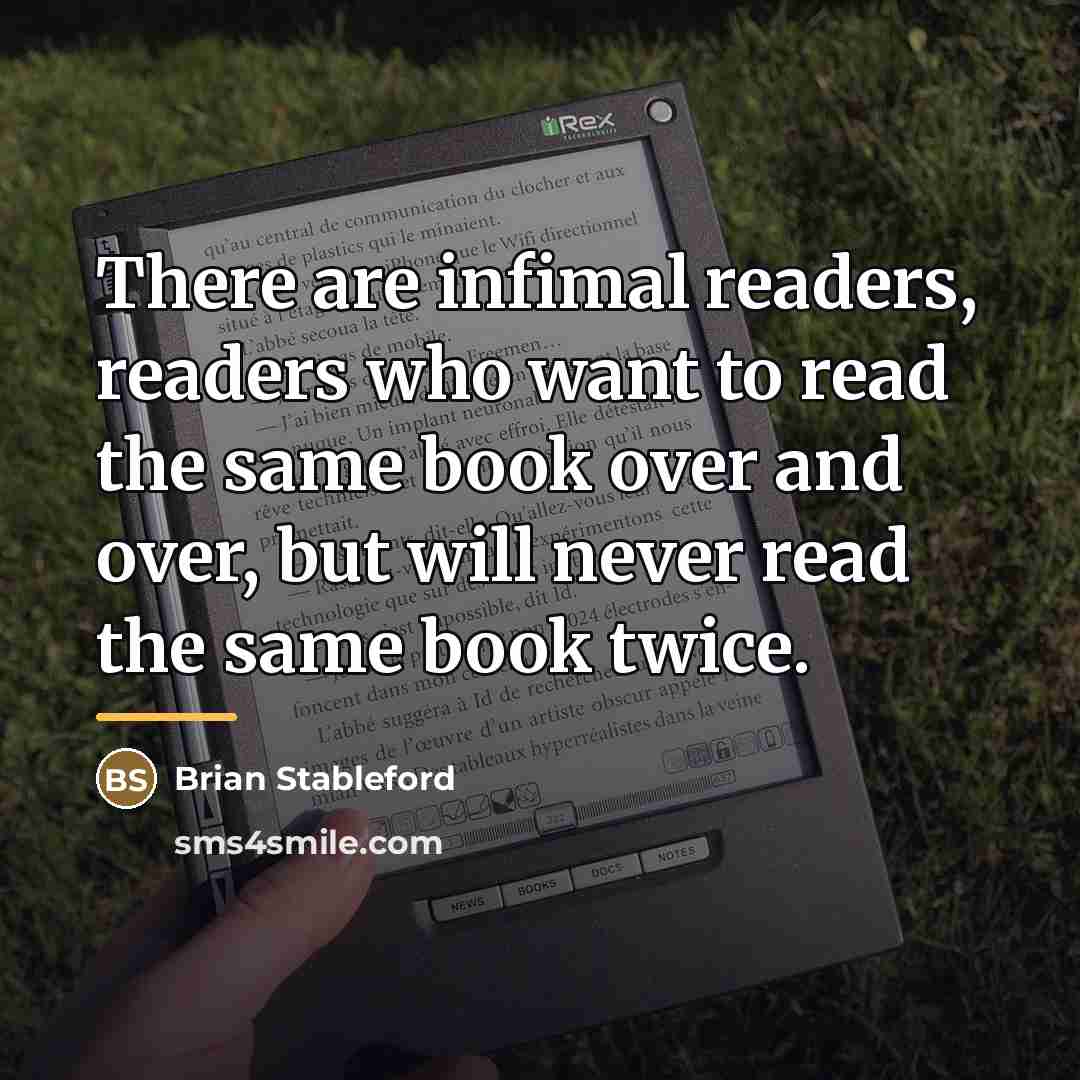 “There are infimal readers, readers who want to read the…” quote by Brian Stableford