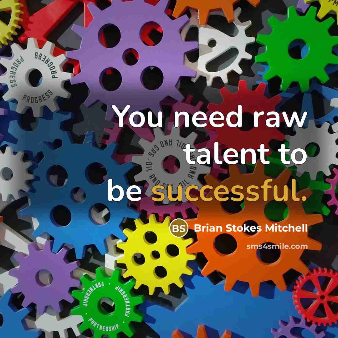 “You need raw talent to be successful.…” quote by Brian Stokes Mitchell
