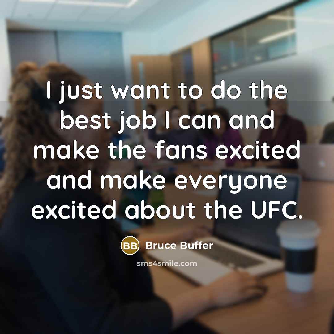 “I just want to do the best job I can…” quote by Bruce Buffer