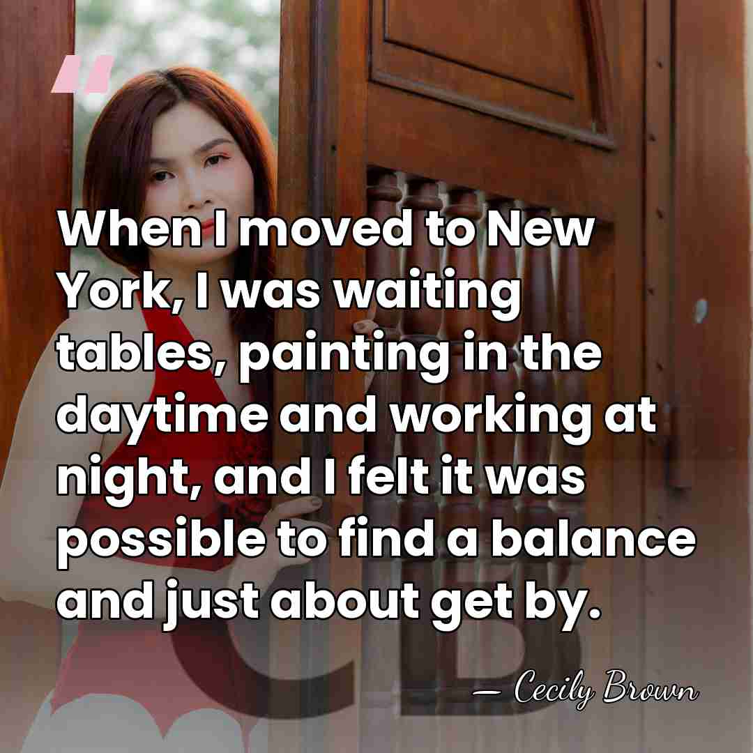When I moved to New York, I was waiting tables, painting in&hellip; - Cecily Brown