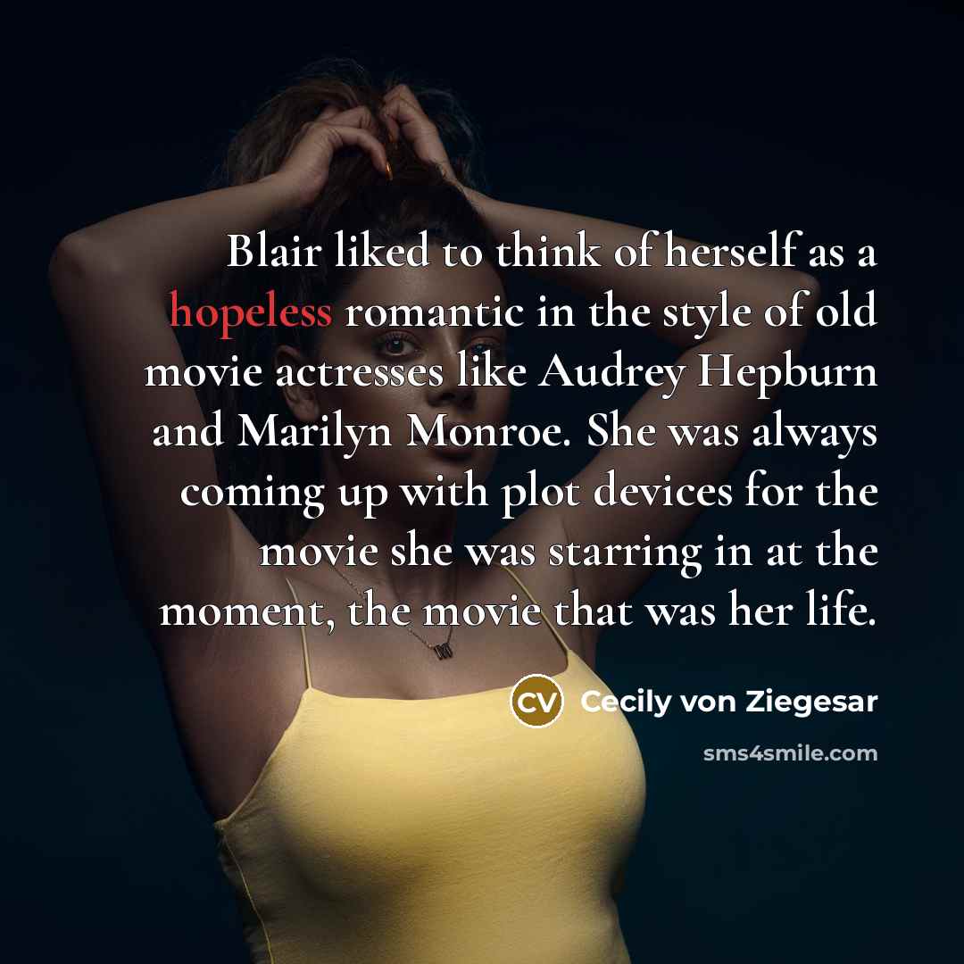 “Blair liked to think of herself as a hopeless romantic…” quote by Cecily von Ziegesar