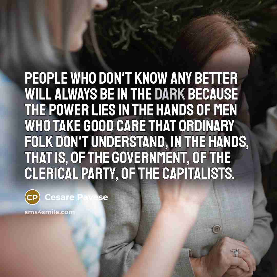 “People who don't know any better will always be in…” quote by Cesare Pavese