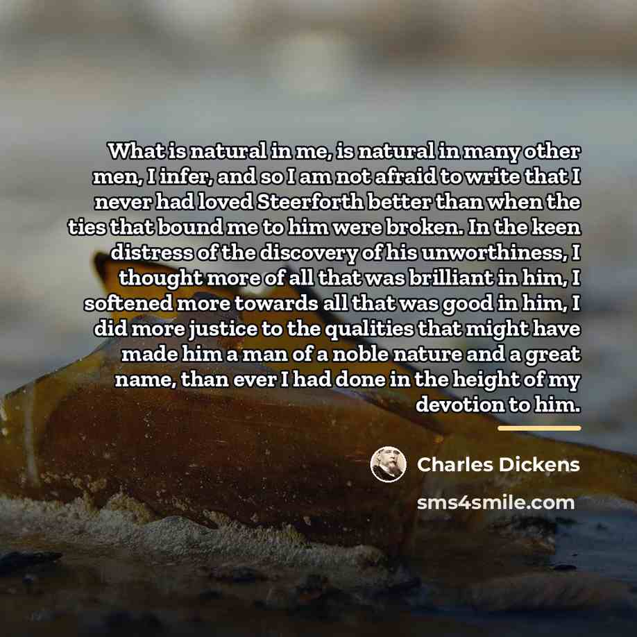“What is natural in me, is natural in many other…” quote by Charles Dickens