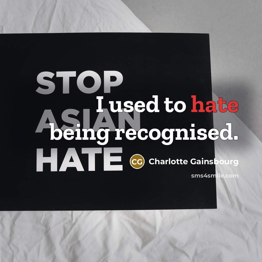 “I used to hate being recognised.…” quote by Charlotte Gainsbourg