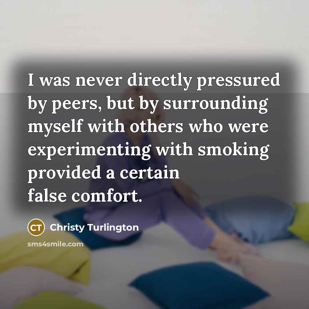 “I was never directly pressured by peers, but by surrounding…” quote by Christy Turlington