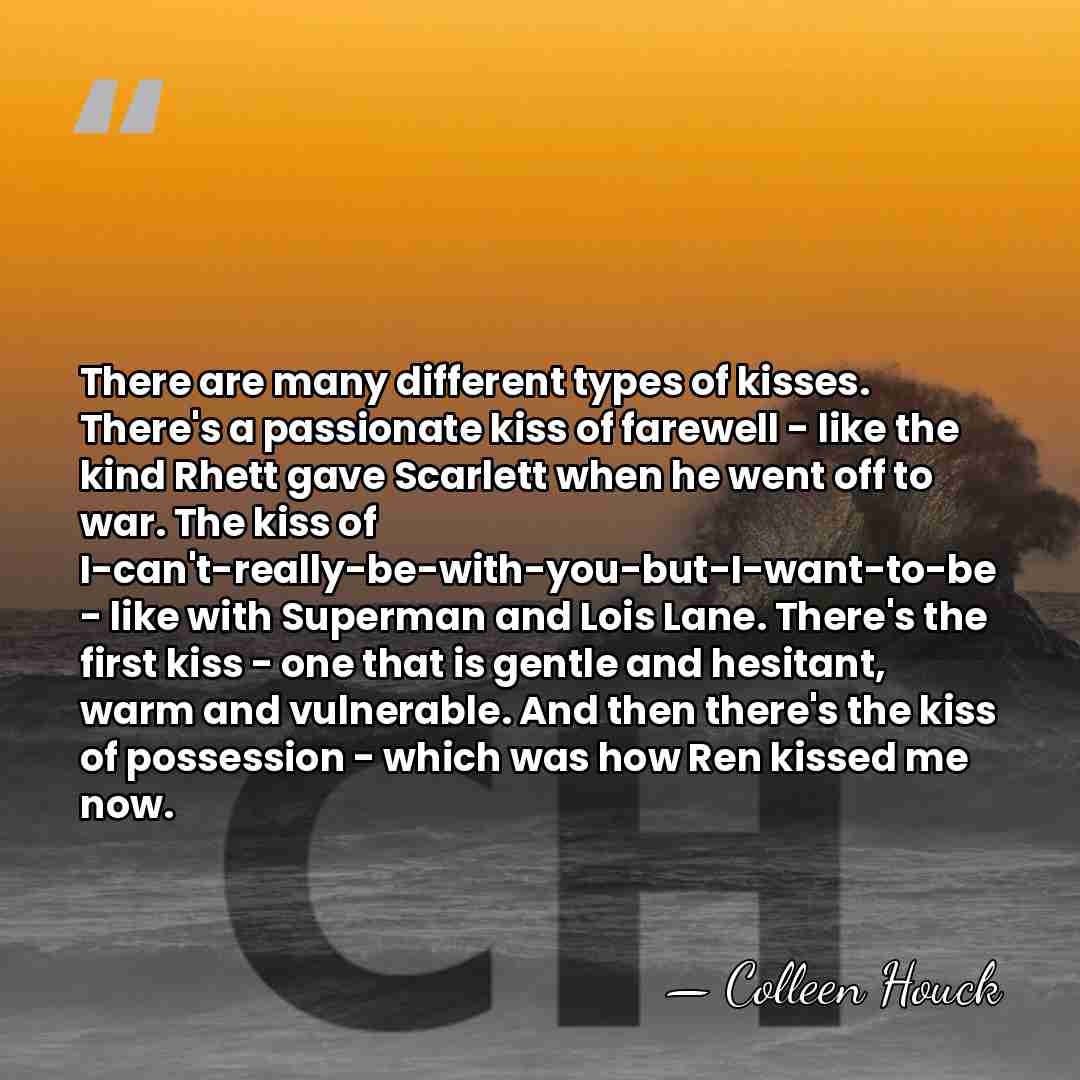 There are many different types of kisses. There's a passionate kiss of&hellip; - Colleen Houck