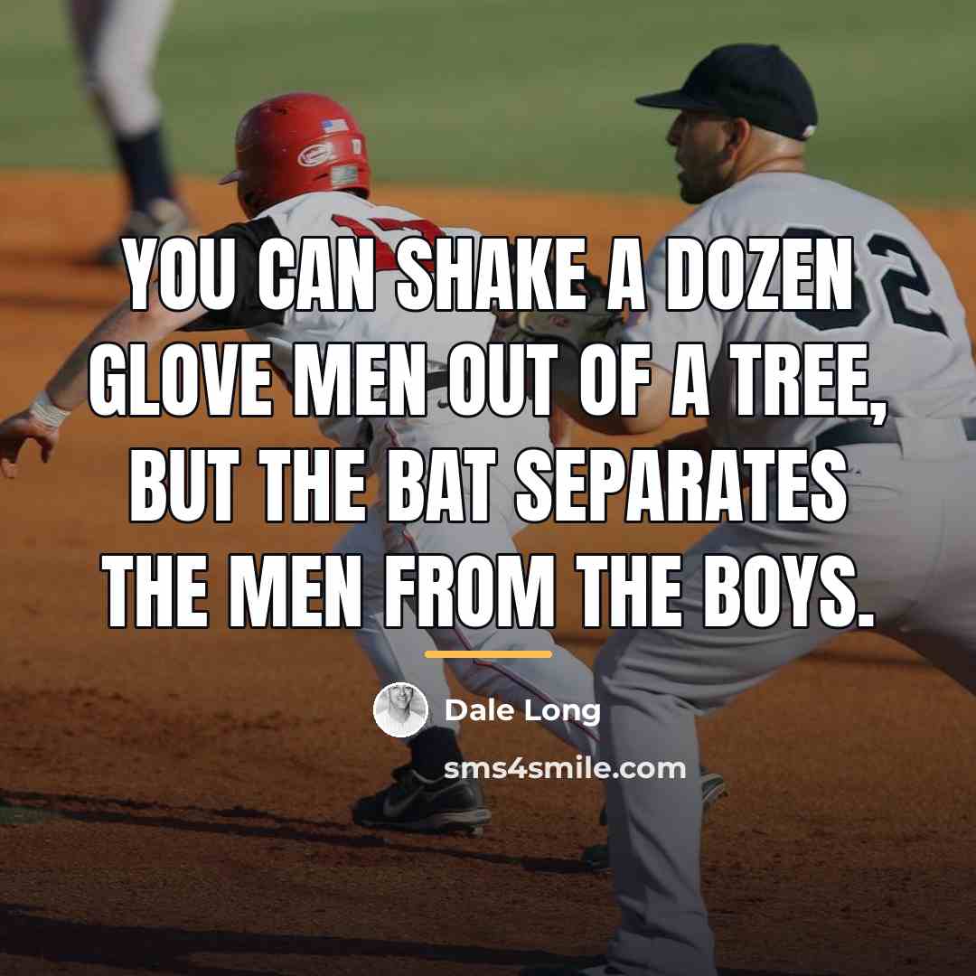 “You can shake a dozen glove men out of a…” quote by Dale Long