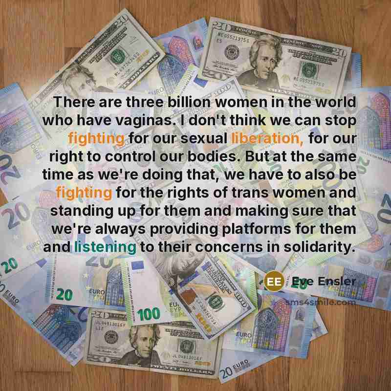 “There are three billion women in the world who have…” quote by Eve Ensler