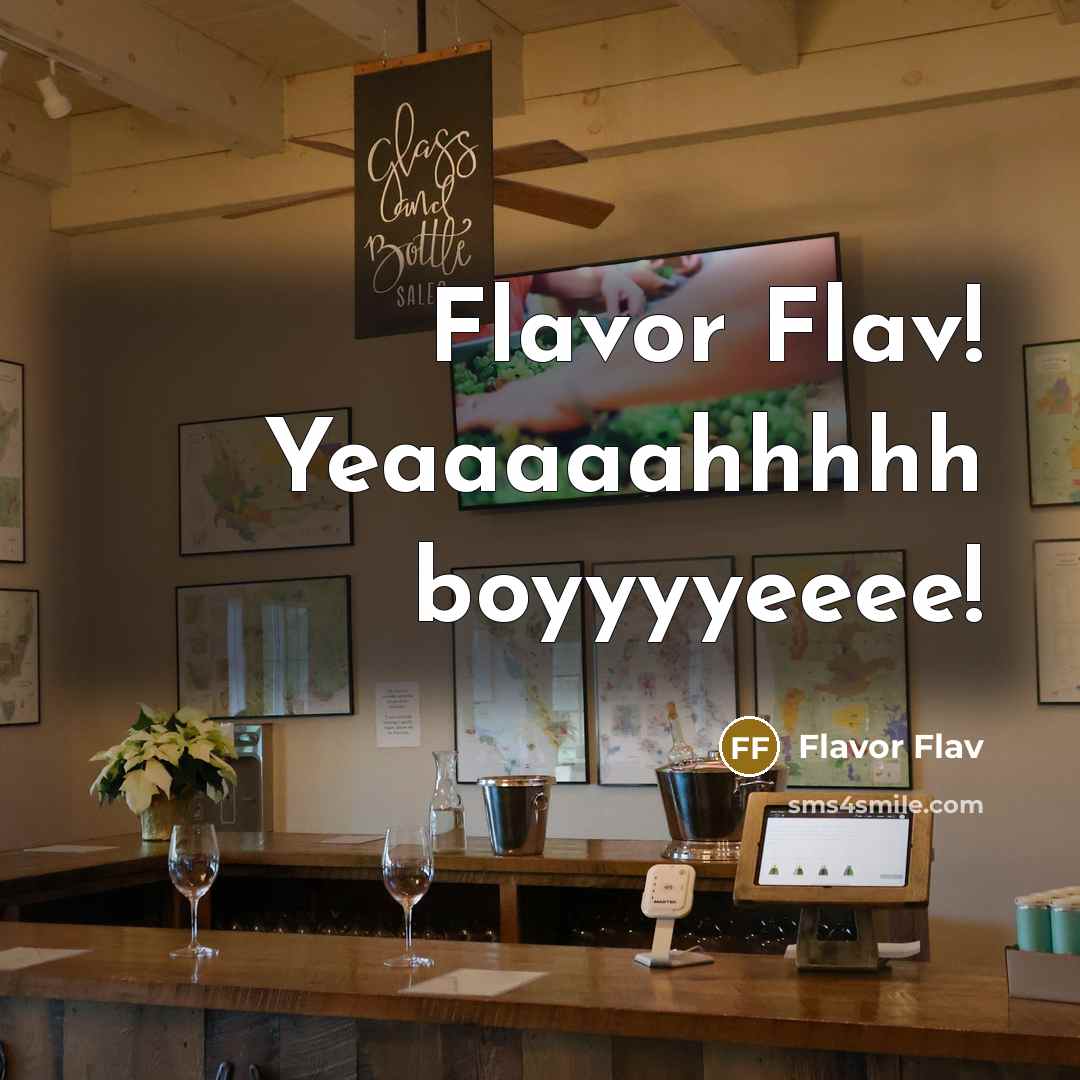 “Flavor Flav! Yeaaaaahhhhh boyyyyeeee!…” quote by Flavor Flav